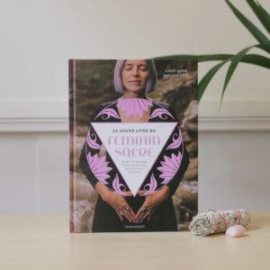 Le grand livre du féminin sacré Josée Anne Womoon
